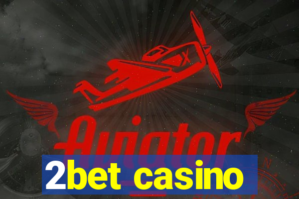 2bet casino